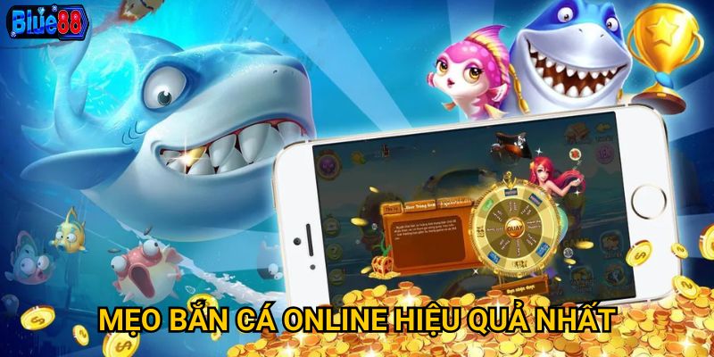 Mẹo bắn cá online hiệu quả nhất