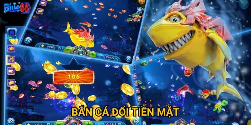 Bắn cá đổi tiền mặt