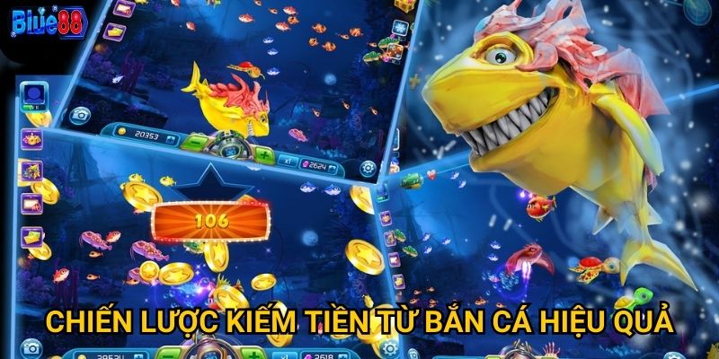 Chiến lược kiếm tiền từ bắn cá hiệu quả