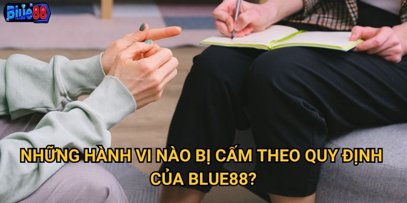 Những hành vi nào bị cấm theo quy định của Blue88?