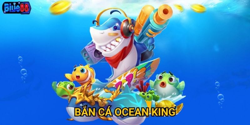 Bắn cá Ocean King
