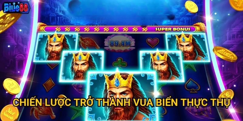 Chiến lược trở thành vua biển thực thụ