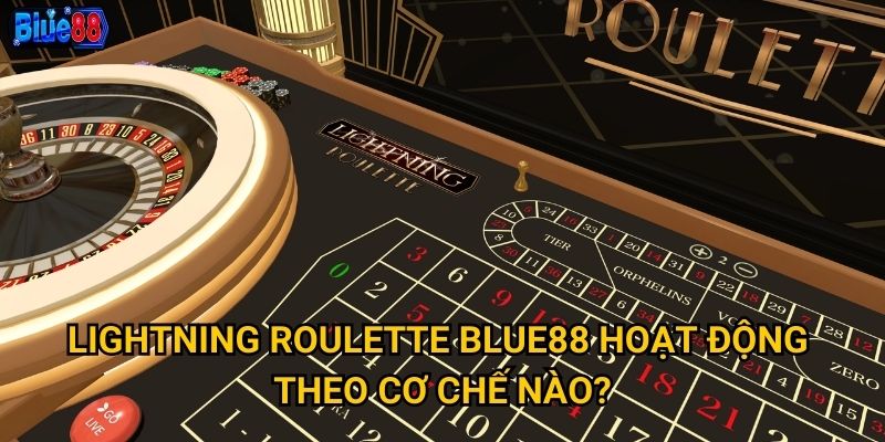 Lightning Roulette Blue88 hoạt động theo cơ chế nào?