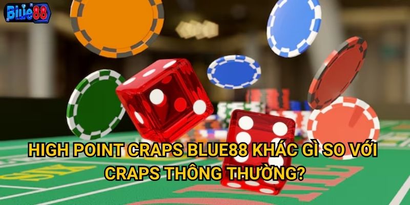 High Point Craps Blue88 khác gì so với craps thông thường?