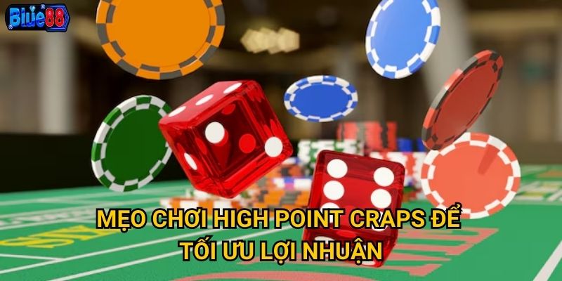 Mẹo chơi High Point Craps để tối ưu lợi nhuận