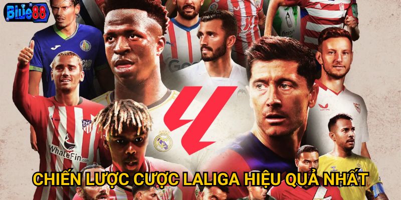 Chiến lược cược laliga hiệu quả nhất