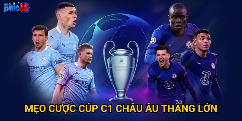 Mẹo cược cúp C1 châu Âu thắng lớn