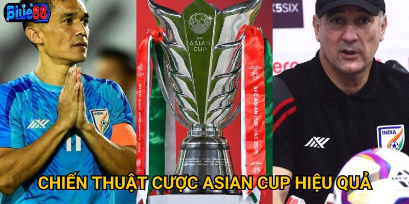 Chiến thuật cược Asian Cup hiệu quả