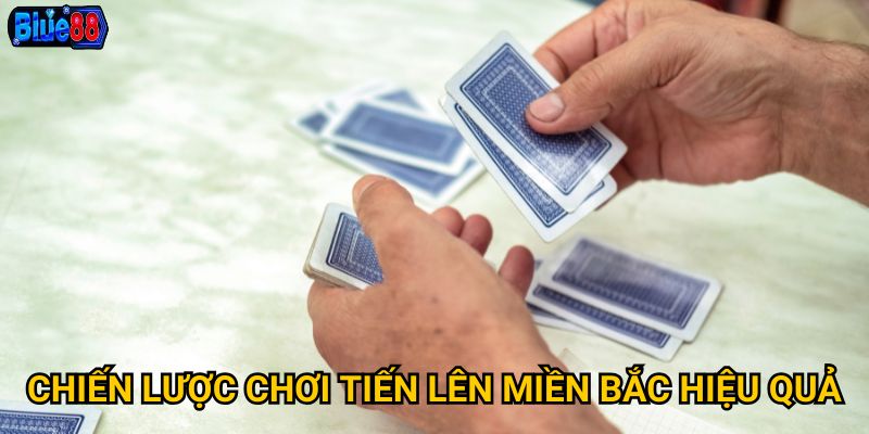 Chiến lược chơi tiến lên miền bắc hiệu quả