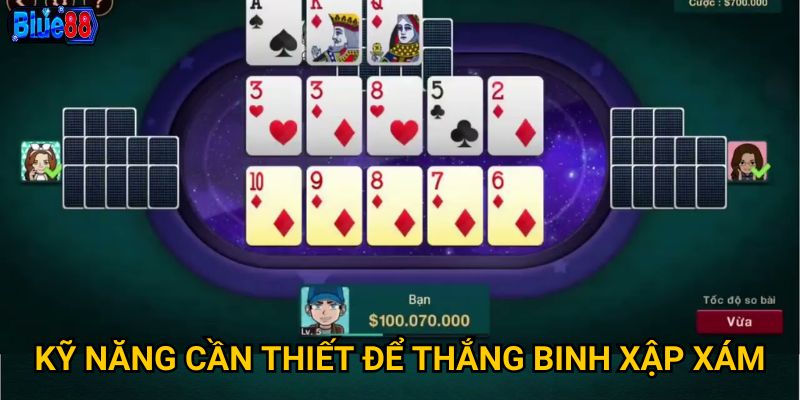 Kỹ năng cần thiết để thắng binh xập xám